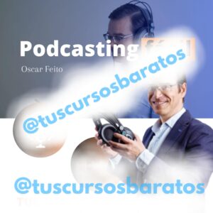 Podcasting Fácil: Curso De Podcasting Desde Cero de Oscar Feito