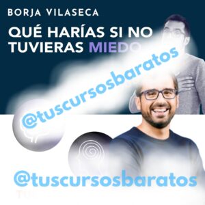 Qué harías si no tuvieras miedo – Borja Vilaseca