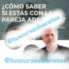 Seminario Online ¿Cómo saber si estás con la pareja adecuada? – Walter Riso